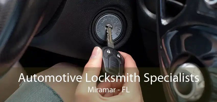 Automotive Locksmith Specialists Miramar - FL