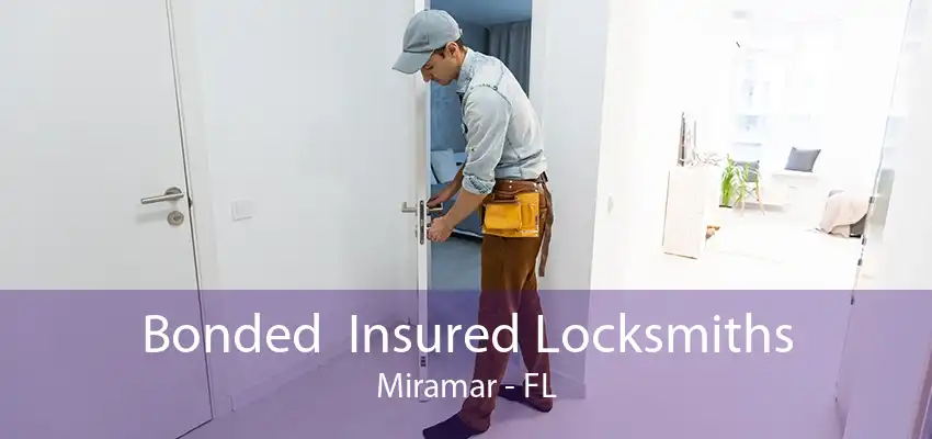 Bonded  Insured Locksmiths Miramar - FL