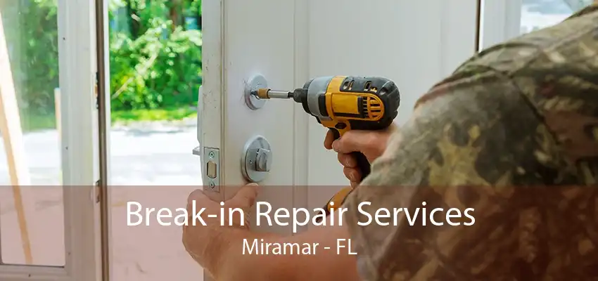 Break-in Repair Services Miramar - FL