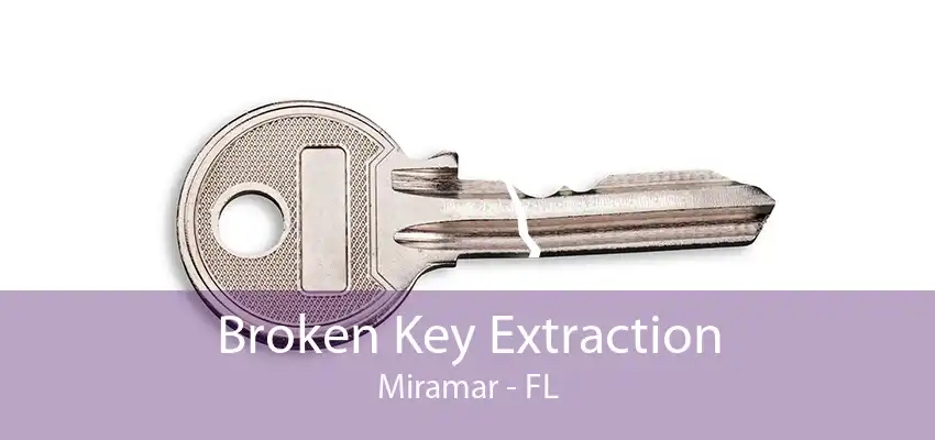 Broken Key Extraction Miramar - FL