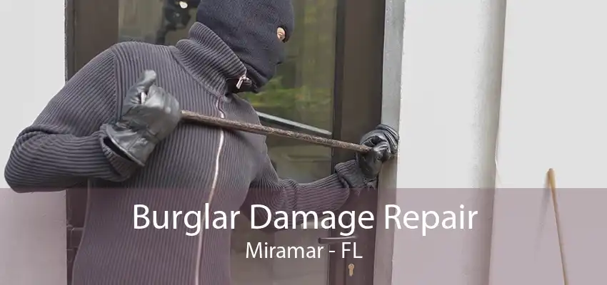 Burglar Damage Repair Miramar - FL