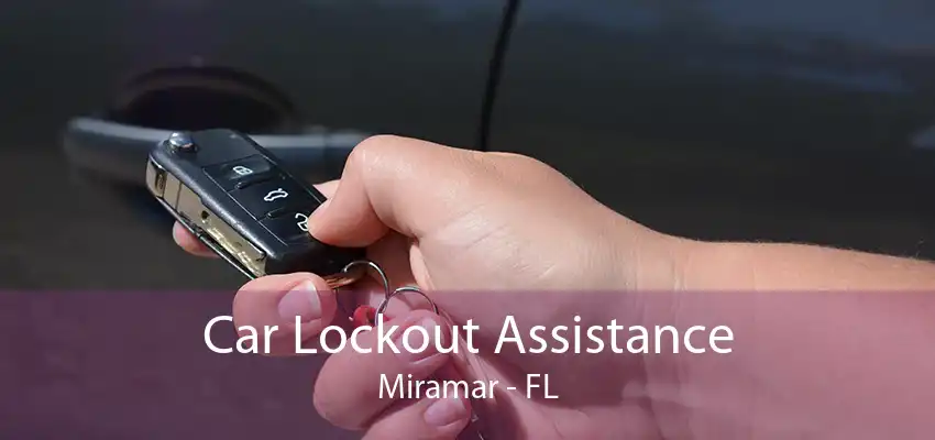 Car Lockout Assistance Miramar - FL