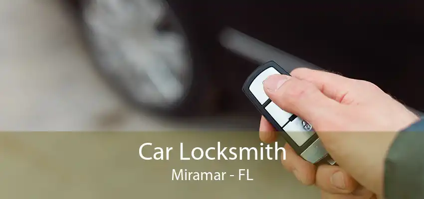 Car Locksmith Miramar - FL