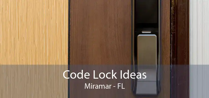 Code Lock Ideas Miramar - FL