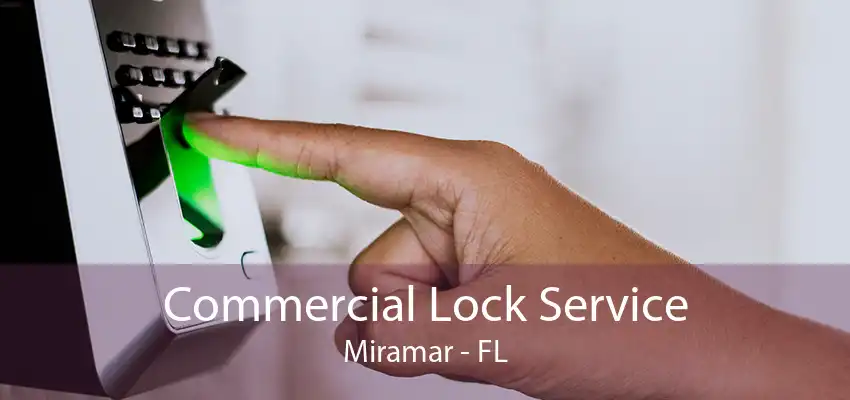 Commercial Lock Service Miramar - FL