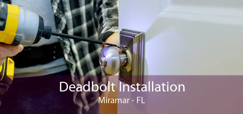 Deadbolt Installation Miramar - FL