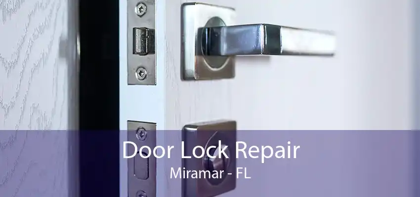 Door Lock Repair Miramar - FL