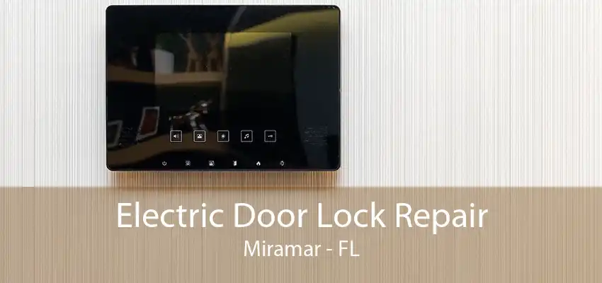 Electric Door Lock Repair Miramar - FL