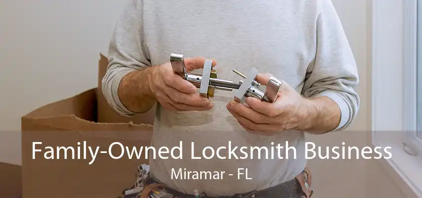 Family-Owned Locksmith Business Miramar - FL