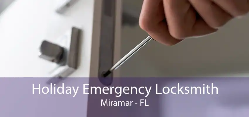 Holiday Emergency Locksmith Miramar - FL