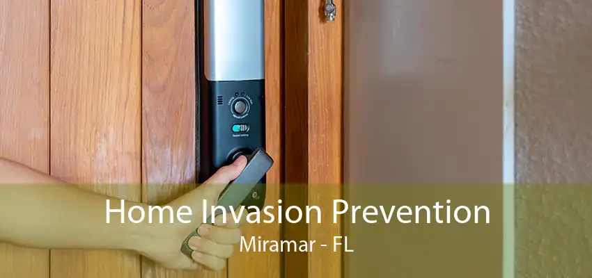 Home Invasion Prevention Miramar - FL