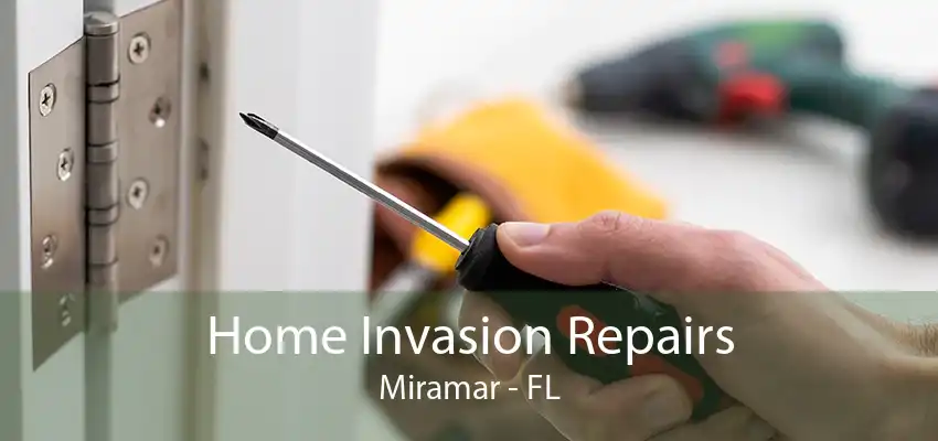 Home Invasion Repairs Miramar - FL