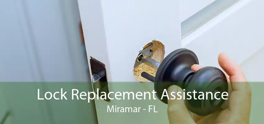 Lock Replacement Assistance Miramar - FL