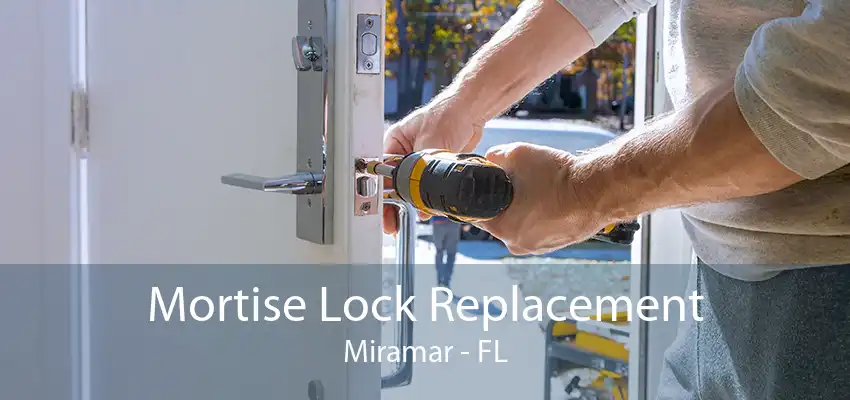 Mortise Lock Replacement Miramar - FL