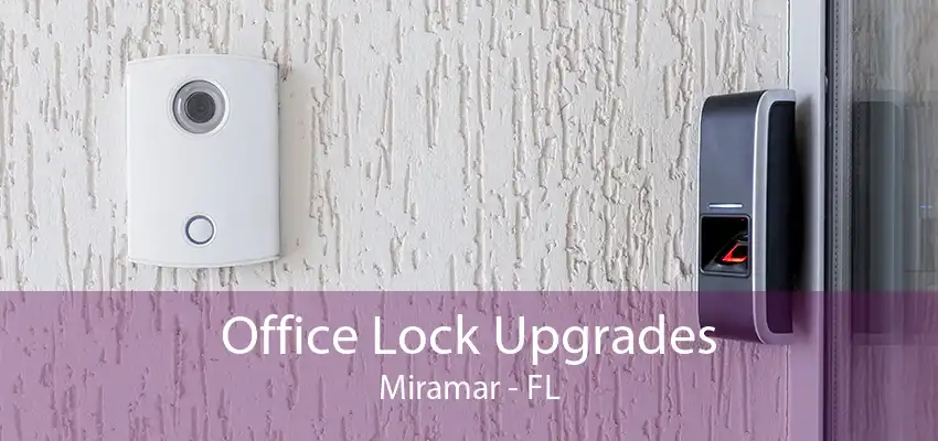 Office Lock Upgrades Miramar - FL