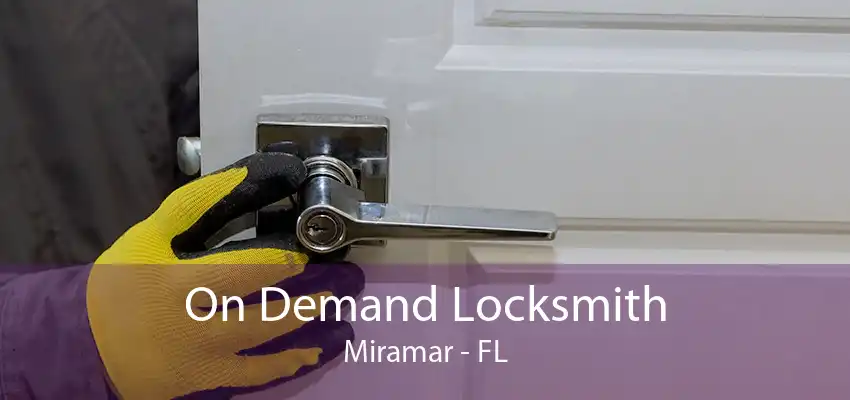 On Demand Locksmith Miramar - FL