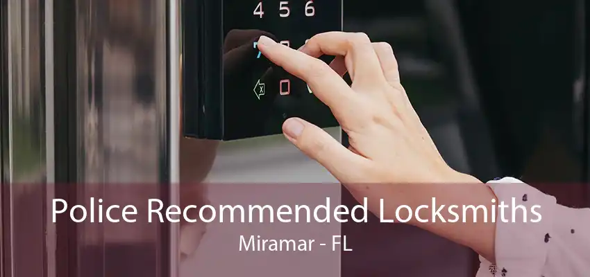 Police Recommended Locksmiths Miramar - FL