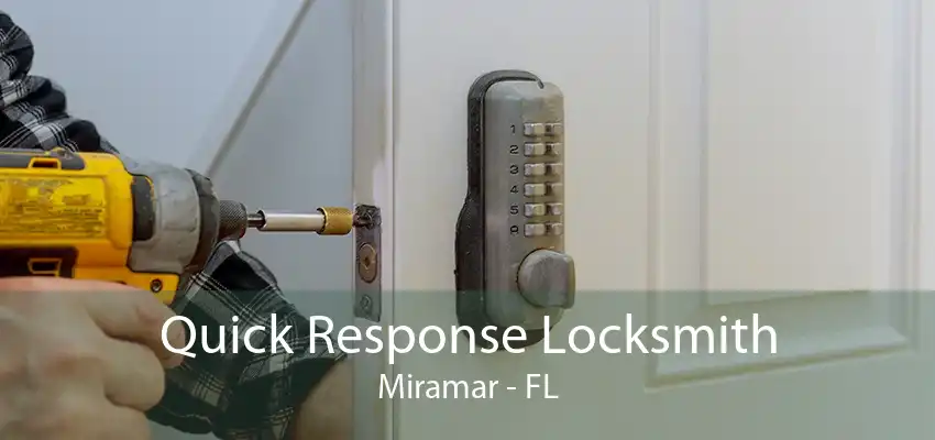 Quick Response Locksmith Miramar - FL