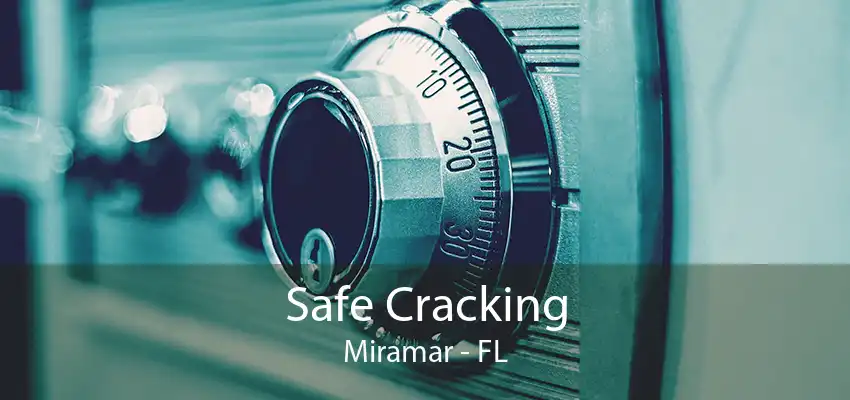 Safe Cracking Miramar - FL