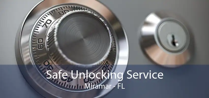 Safe Unlocking Service Miramar - FL